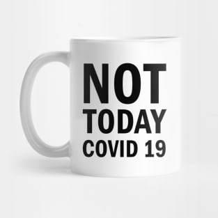 Not Today Covid 19 Mug